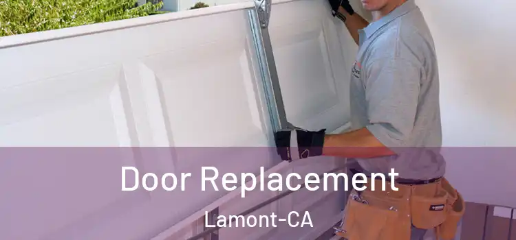  Door Replacement Lamont-CA