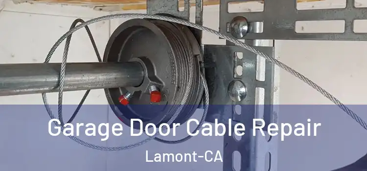  Garage Door Cable Repair Lamont-CA