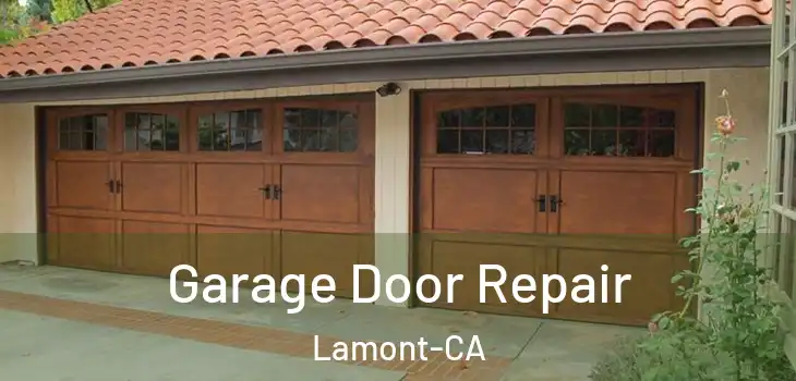  Garage Door Repair Lamont-CA