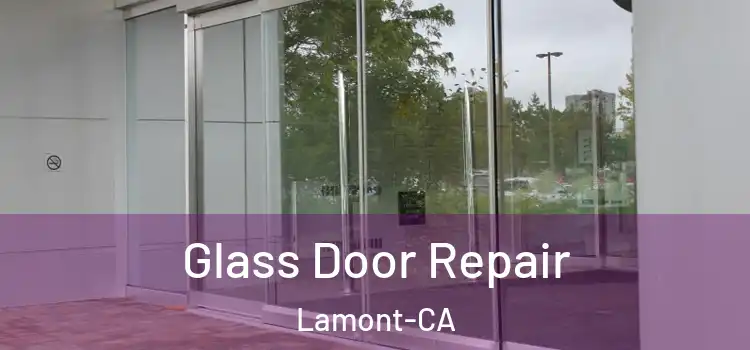  Glass Door Repair Lamont-CA